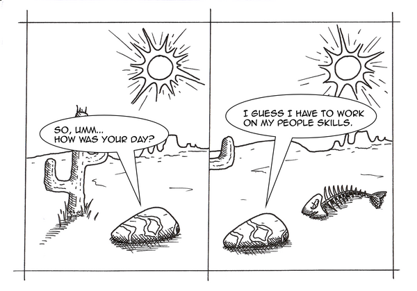 Two panels set in a desert under a blazing sun, with a 
mesa silhouette on the horizon.

Panel 1: A cactus stands on the left. Quartz — a smooth 
oval rock with a diagonal vein marking — sits in the sand, 
saying "So, umm… how was your day?"

Panel 2: The same desert scene. Quartz now sits beside a 
fish skeleton lying on the ground, saying "I guess I have 
to work on my people skills."
