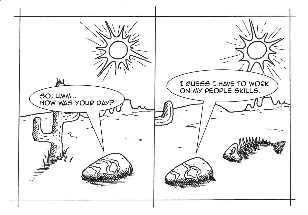 Two panels set in a desert under a blazing sun, with a 
mesa silhouette on the horizon.

Panel 1: A cactus stands on the left. Quartz — a smooth 
oval rock with a diagonal vein marking — sits in the sand, 
saying "So, umm… how was your day?"

Panel 2: The same desert scene. Quartz now sits beside a 
fish skeleton lying on the ground, saying "I guess I have 
to work on my people skills."